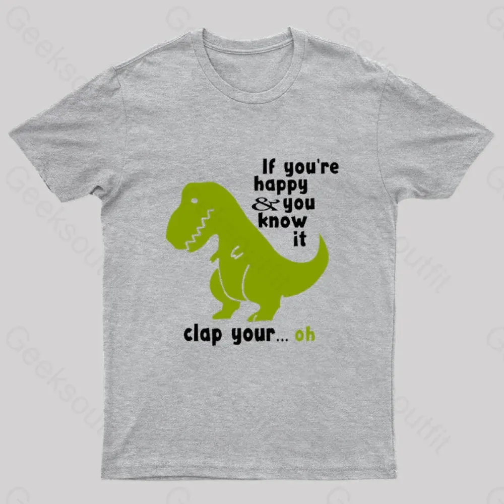 If You're Happy and You Know It Clap Your Oh Geek T-Shirt - Image 5