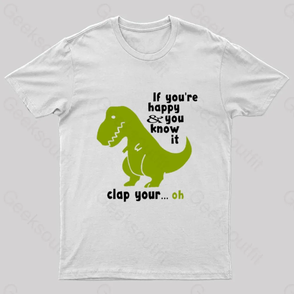 If You're Happy and You Know It Clap Your Oh Geek T-Shirt - Image 7