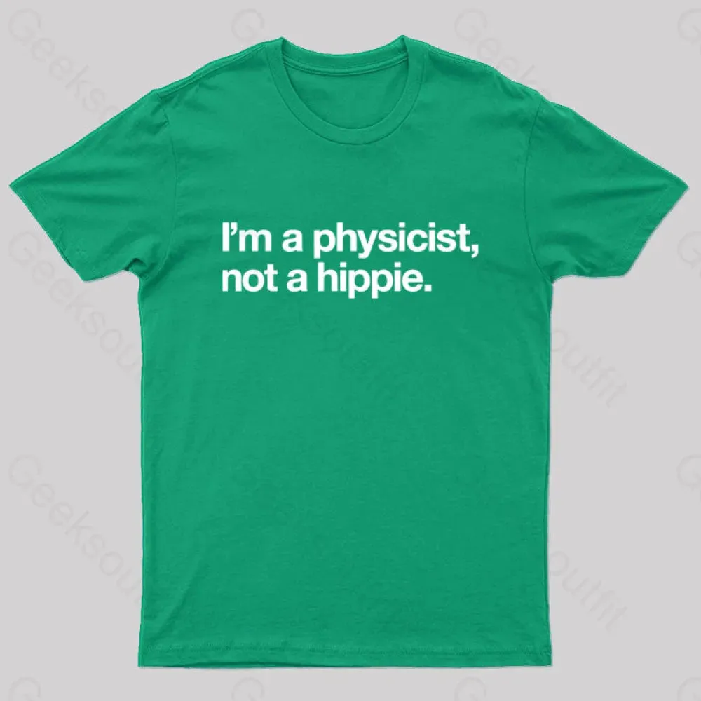 I'm a Physicist,Not a Hippie Nerd T-Shirt - Image 4