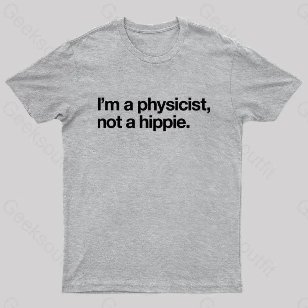I'm a Physicist,Not a Hippie Nerd T-Shirt - Image 7