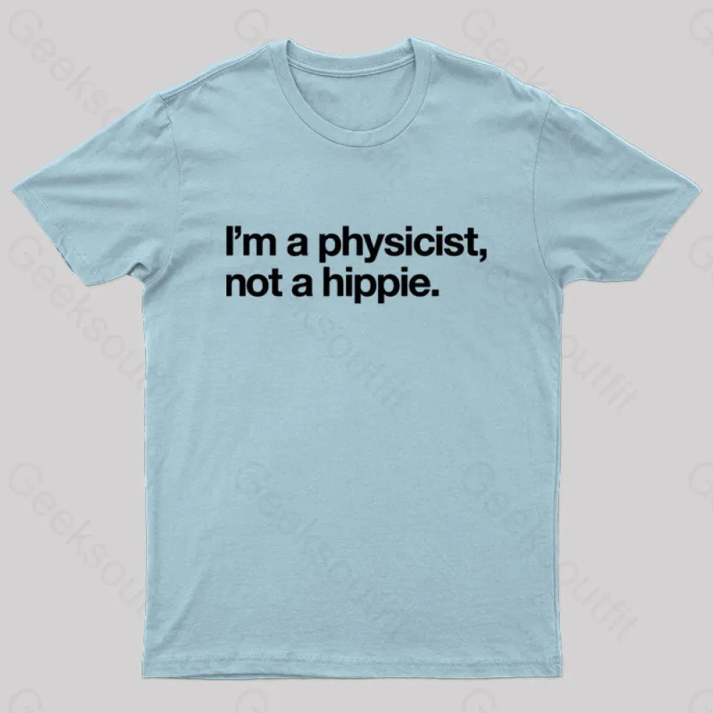 I'm a Physicist,Not a Hippie Nerd T-Shirt - Image 6