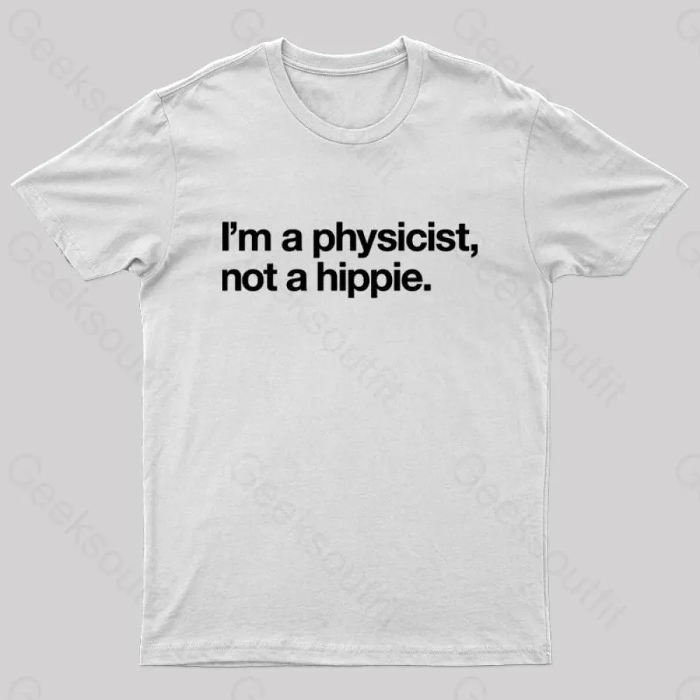 I'm a Physicist,Not a Hippie Nerd T-Shirt - Image 8