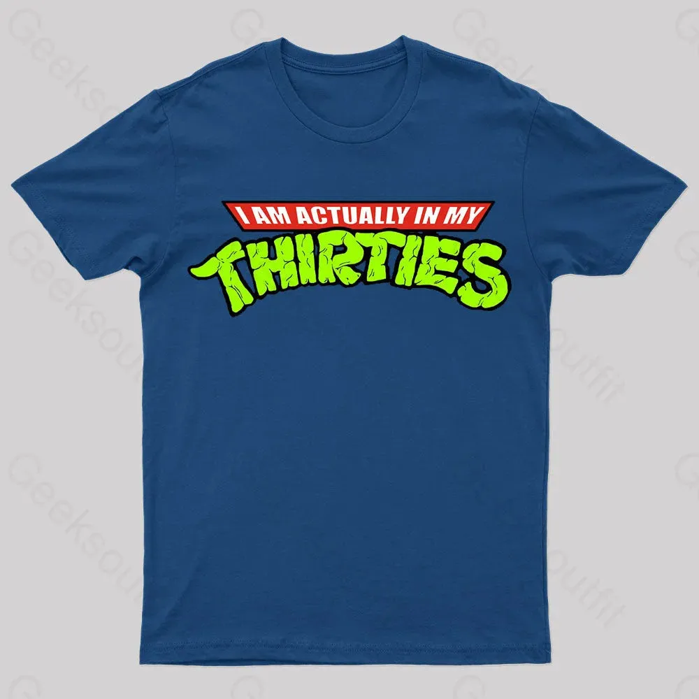 I'm Actually In My Thirties Nerd T-Shirt