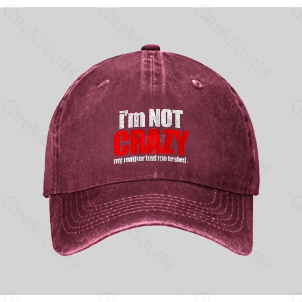 I'm Not Crazy Washed Vintage Baseball Cap