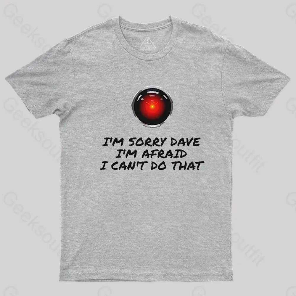 I'm Sorry Dave Nerd T-Shirt - Image 7