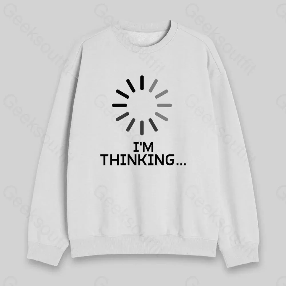 I'm Thinking Loading Sweatshirt - Image 2