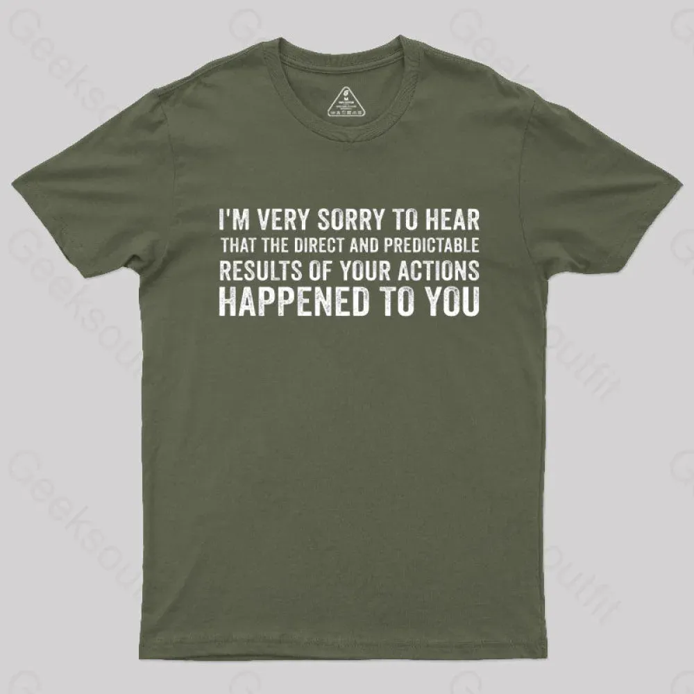 I'm Very Sorry To Hear That Is Consequences T-Shirt - Image 3