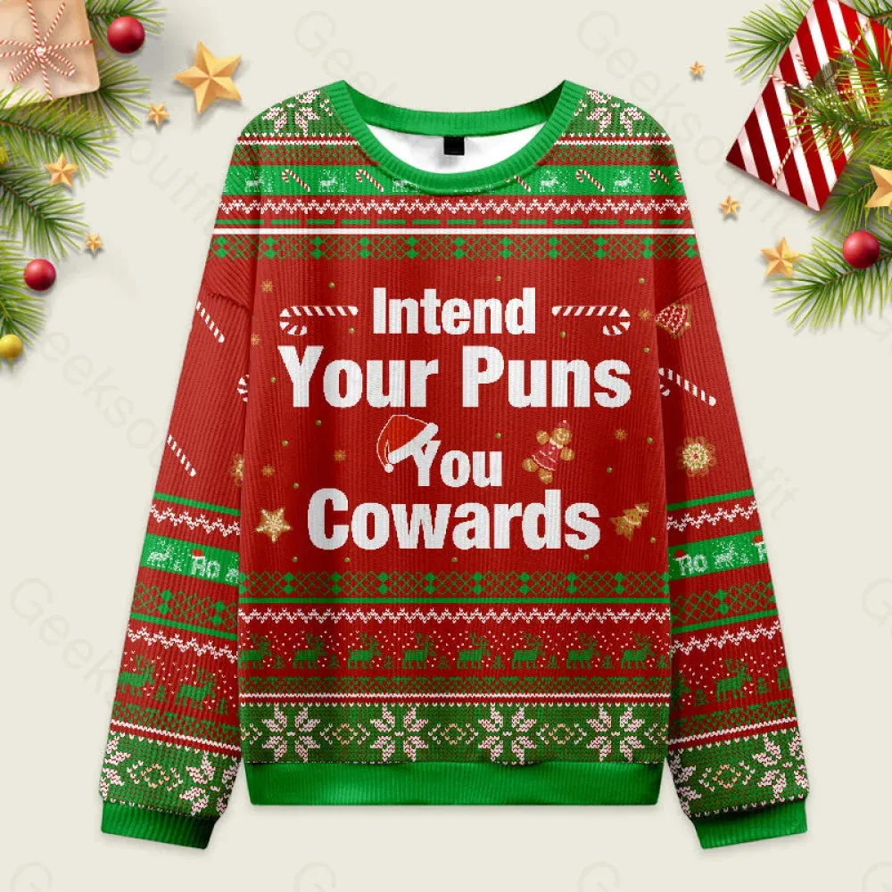 Intend Your Puns You Cowards Ugly Christmas Fuzzy Fleece Sweatshirt