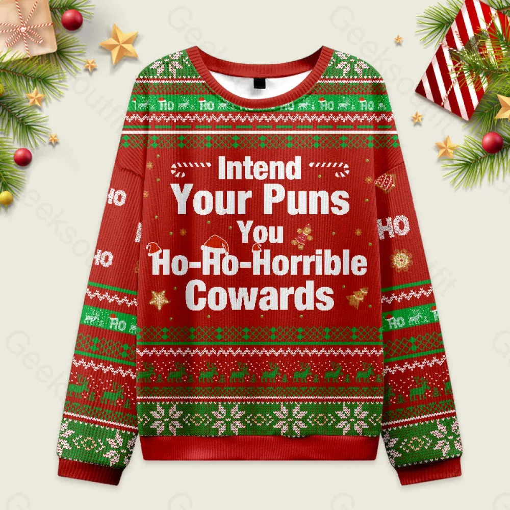 Intend Your Puns You Ho-Ho-Horrible Cowards Ugly Christmas Sweater Sweatshirt