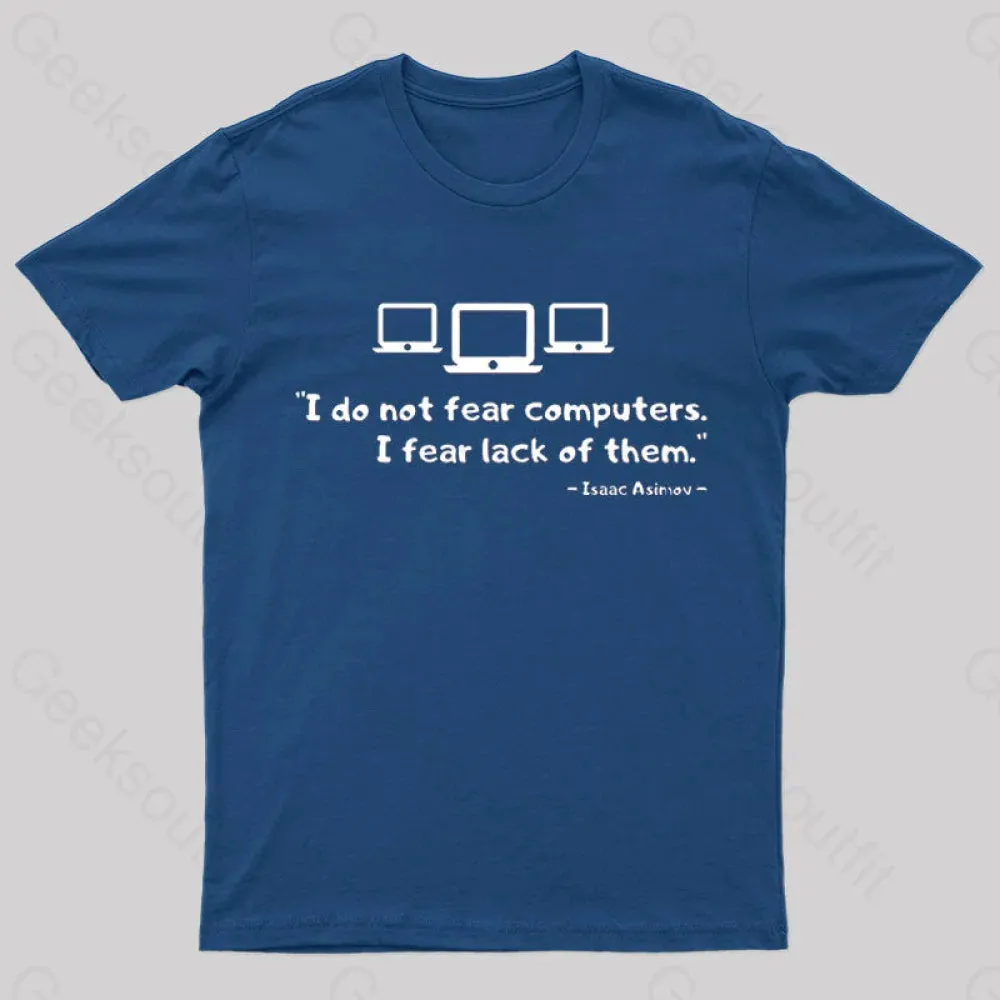 Isaac Asimov - I do not Fear Computers Geek T-Shirt