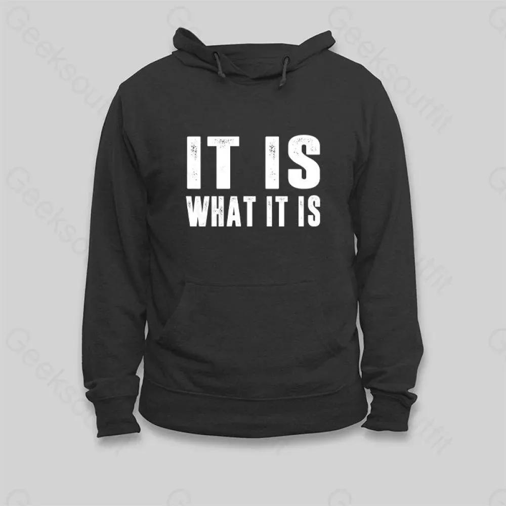Alternative view of IT IS WHAT IT IS Hoodie