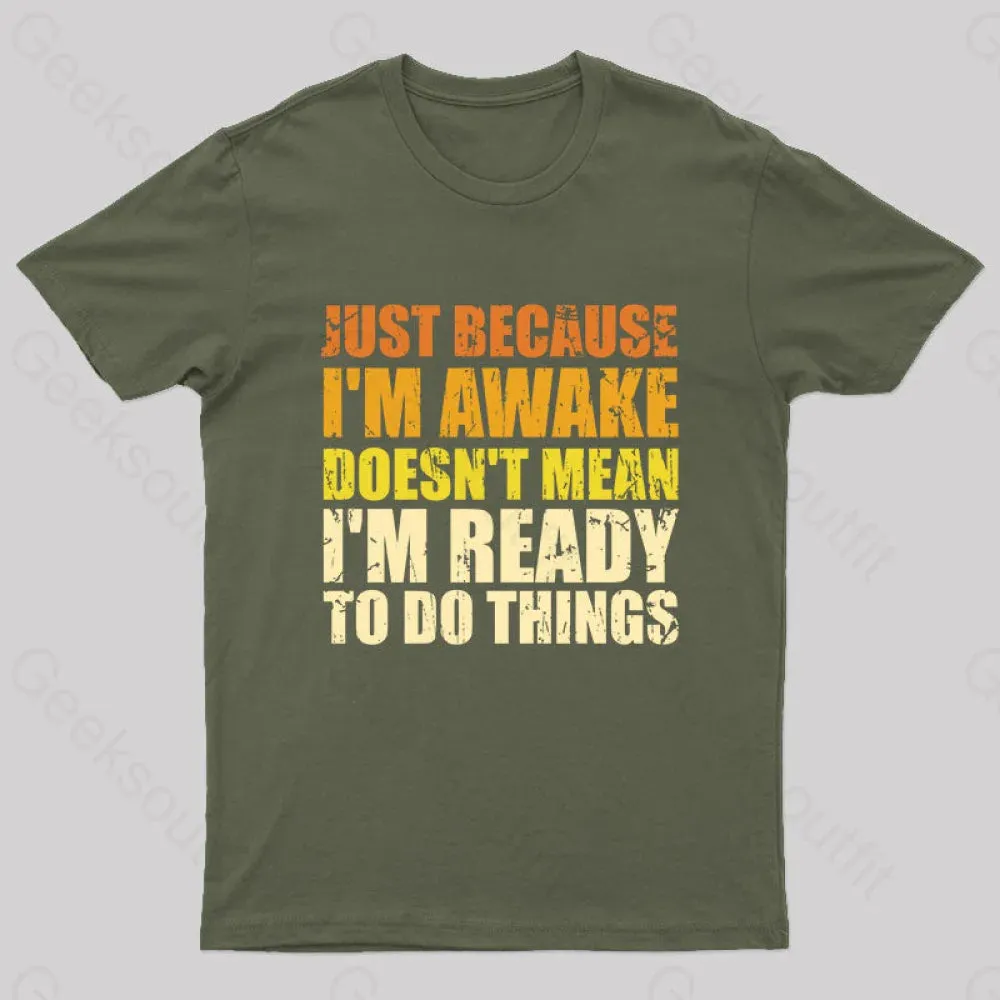 Just Because I'm Awake T-Shirt - Image 2