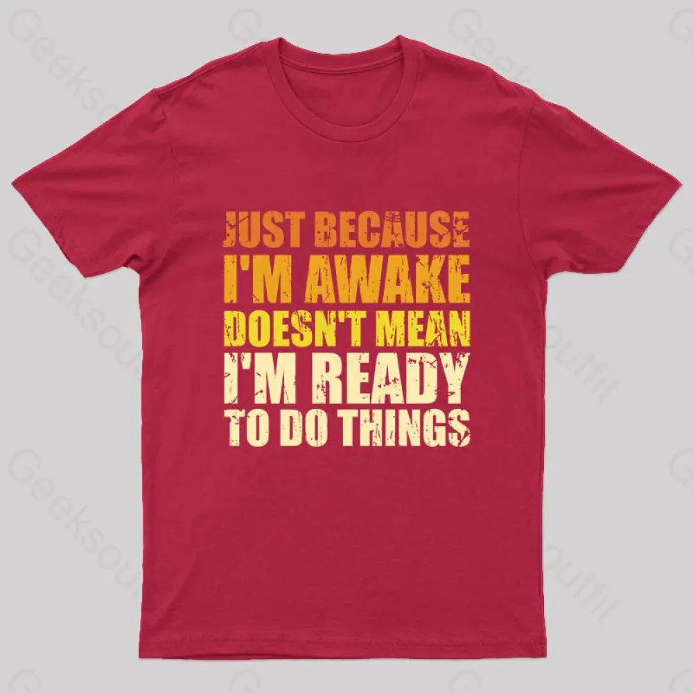 Just Because I'm Awake T-Shirt - Image 8