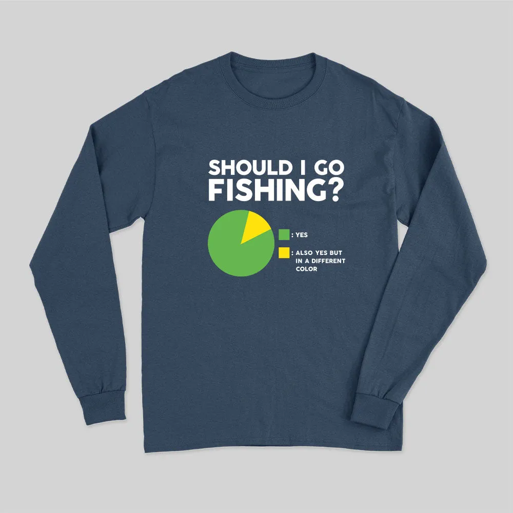 Should I Go Fishing Long Sleeve T-Shirt - Image 2