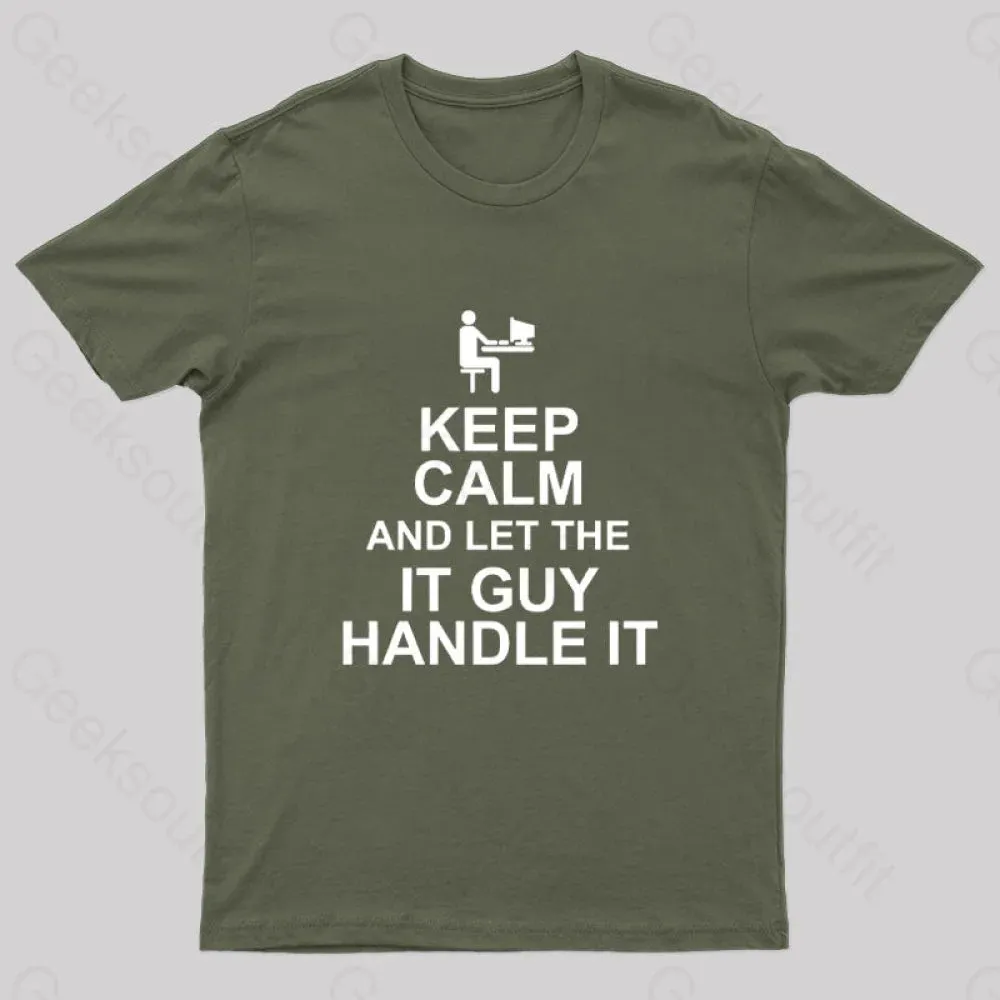 Keep Calm And Let The IT Guy Handle It Geek T-Shirt - Image 3