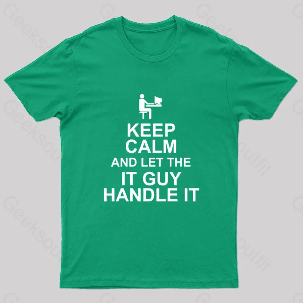 Keep Calm And Let The IT Guy Handle It Geek T-Shirt - Image 4