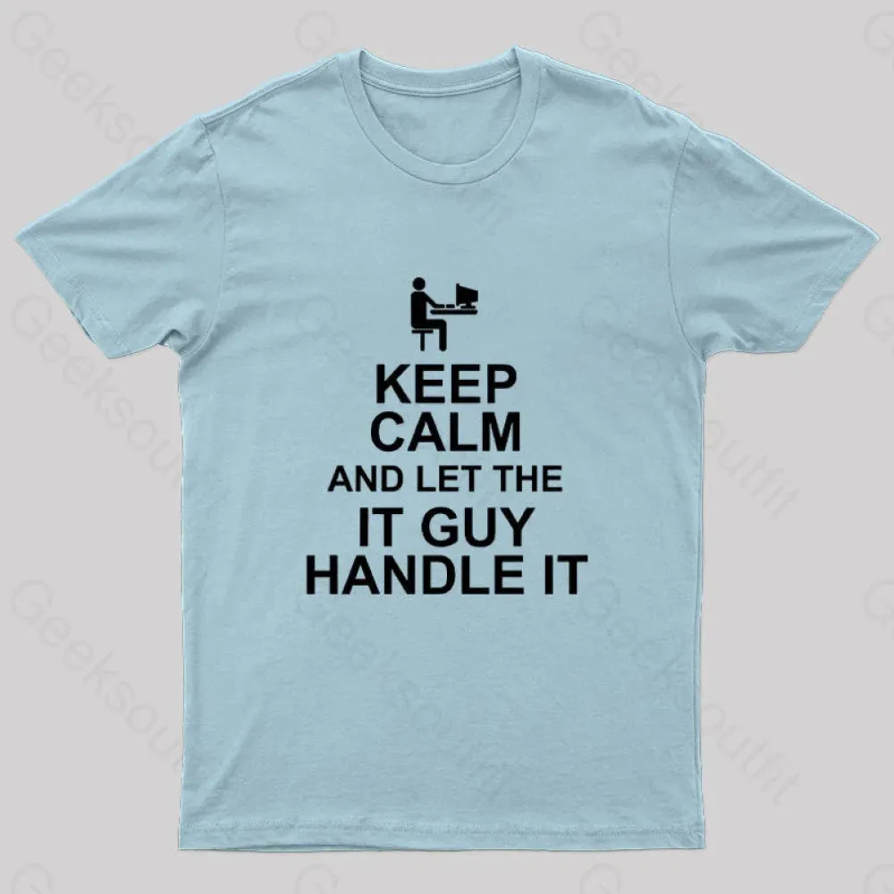 Keep Calm And Let The IT Guy Handle It Geek T-Shirt - Image 6