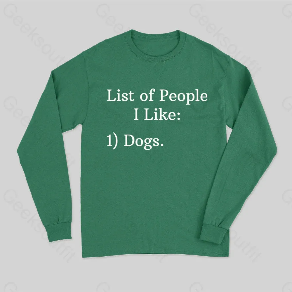 List Of People I Like 1) Dogs. Long Sleeve T-Shirt - Image 3