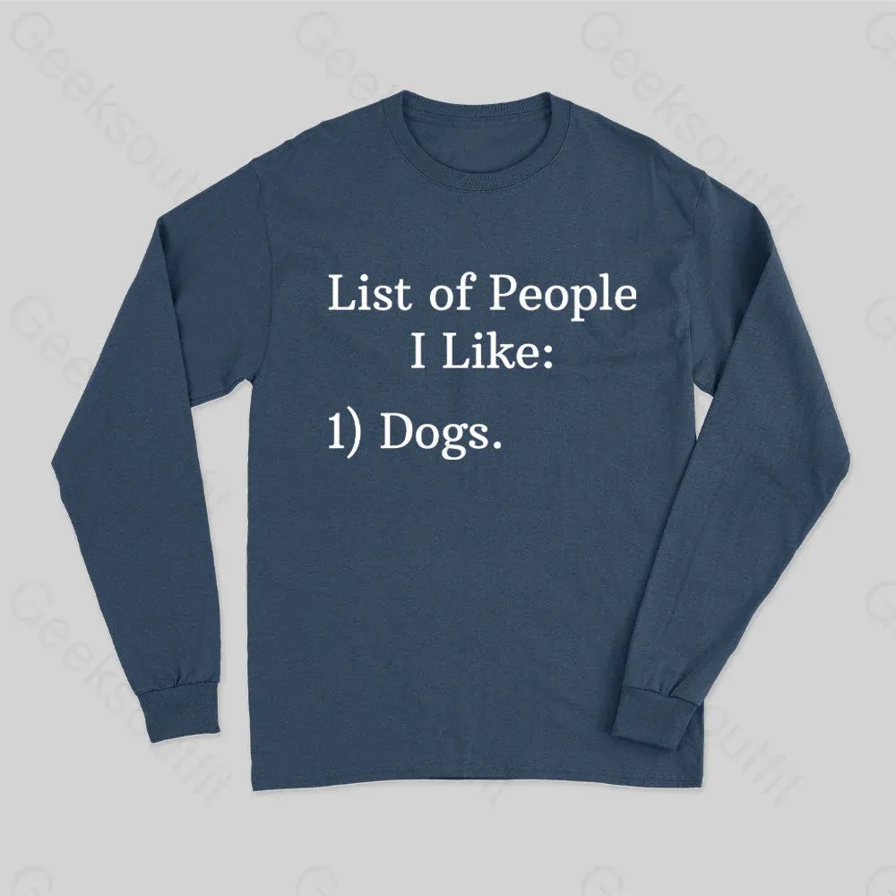 List Of People I Like 1) Dogs. Long Sleeve T-Shirt - Image 2