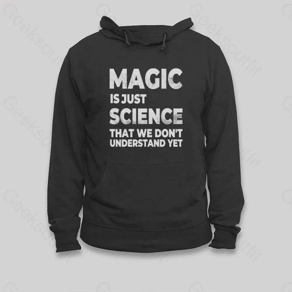 Alternative view of Magic is Just Science That...Hoodie