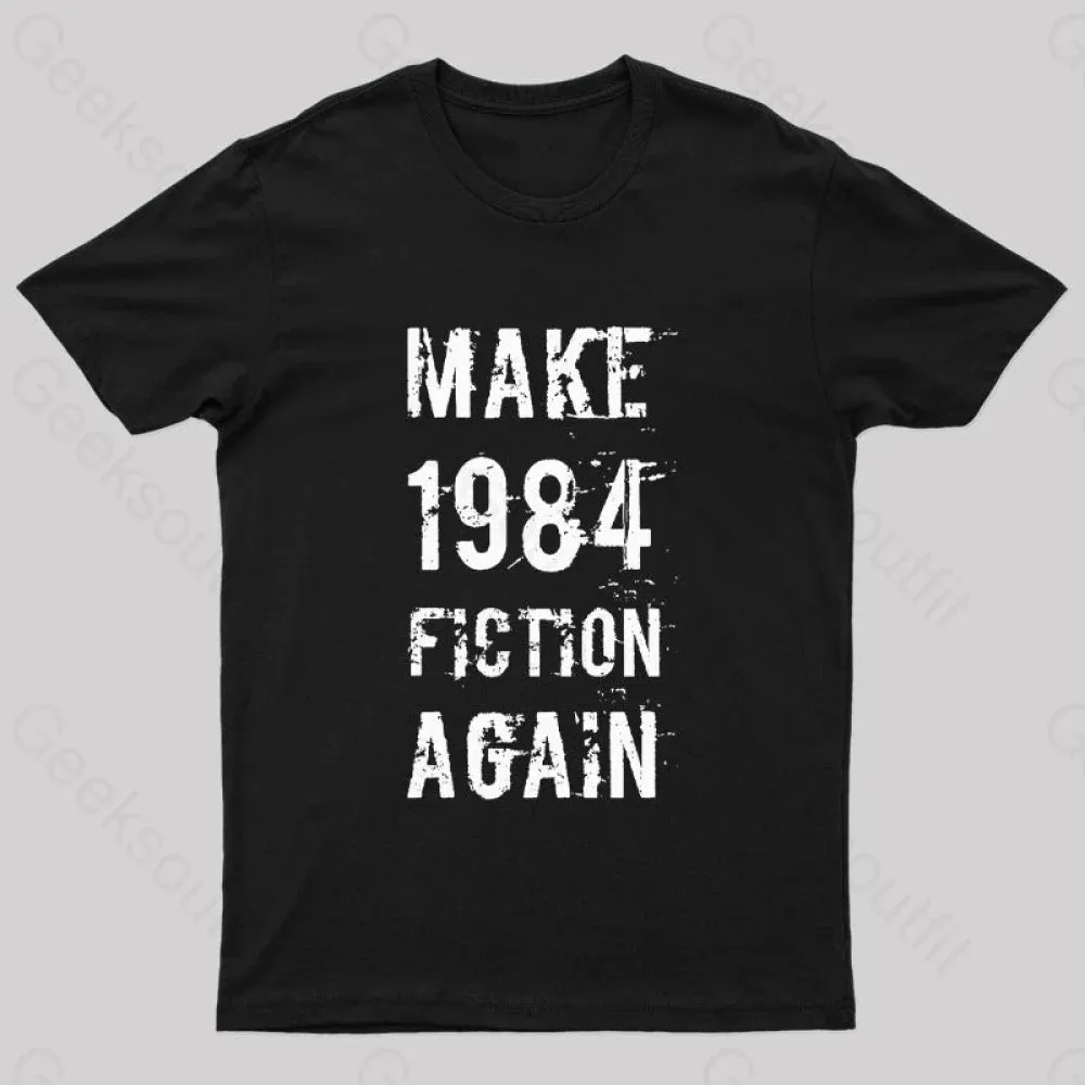 Make 1984 Fiction Again Geek T-Shirt