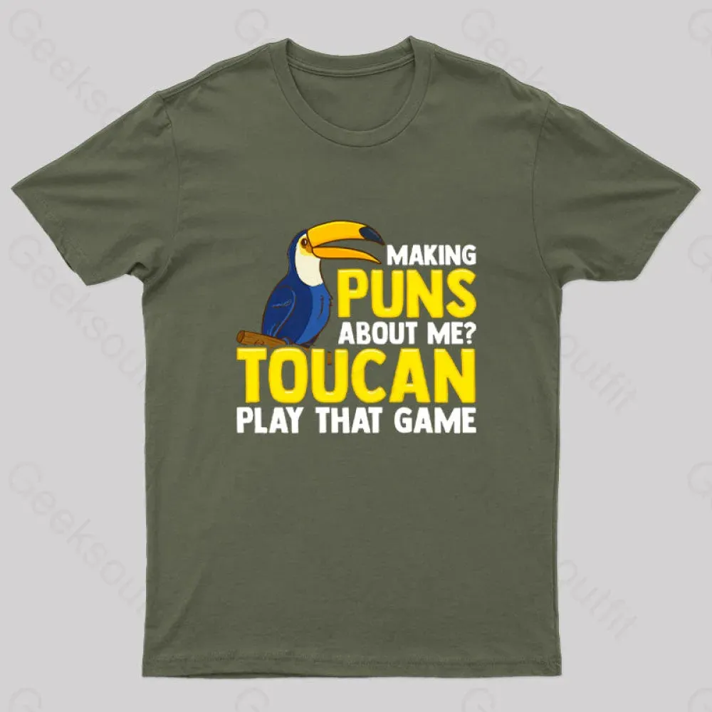 Making Puns About Me? Toucan Play That Game T-Shirt - Image 4
