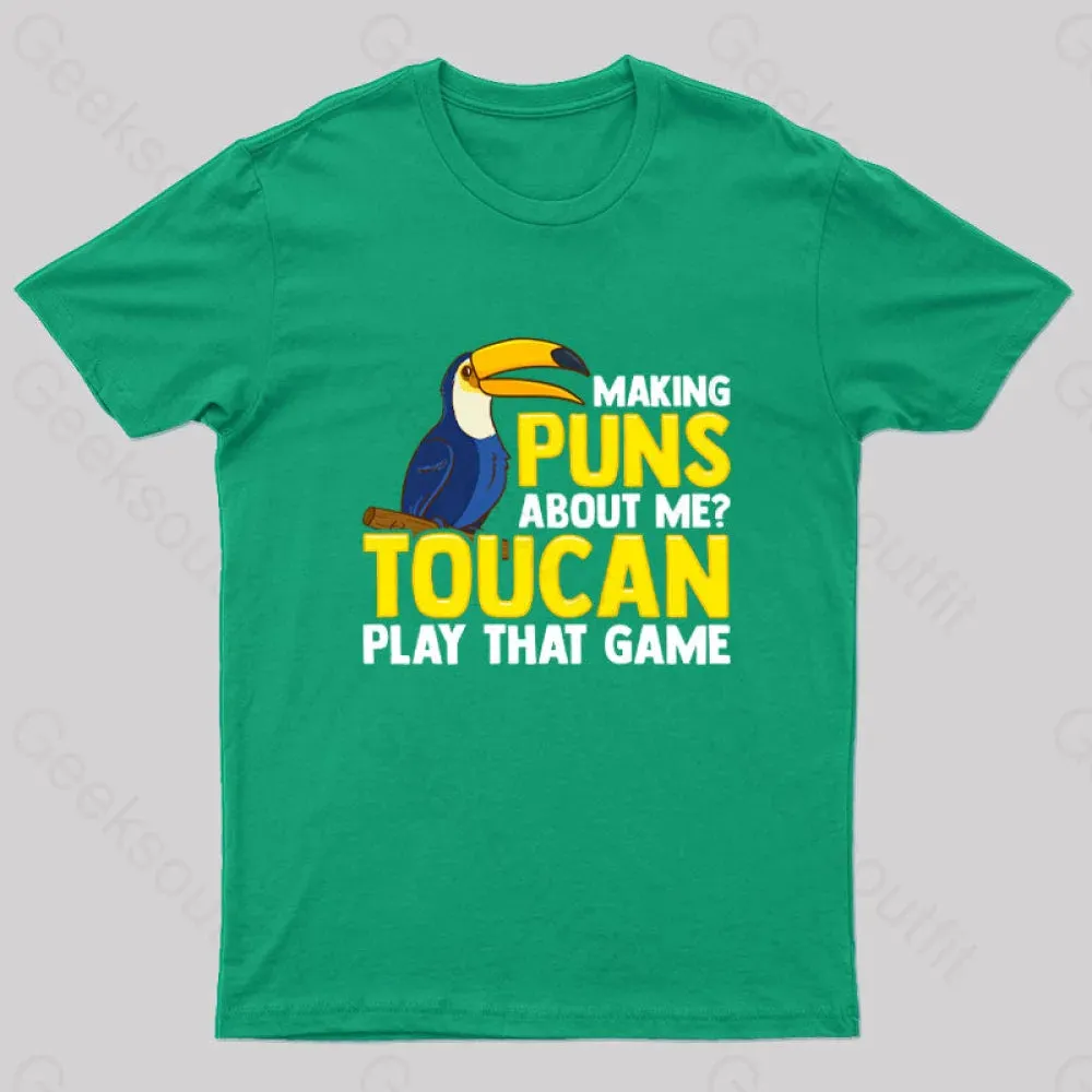 Making Puns About Me? Toucan Play That Game T-Shirt - Image 2