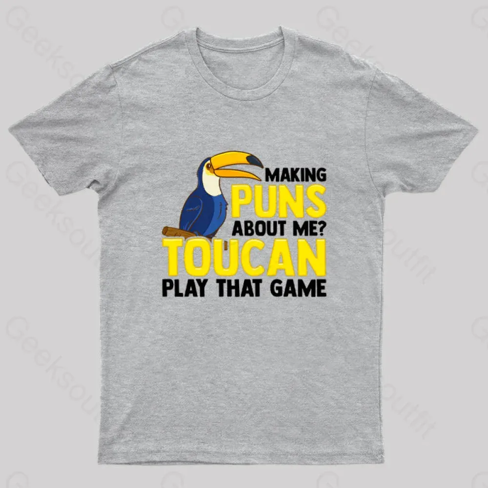Making Puns About Me? Toucan Play That Game T-Shirt - Image 6