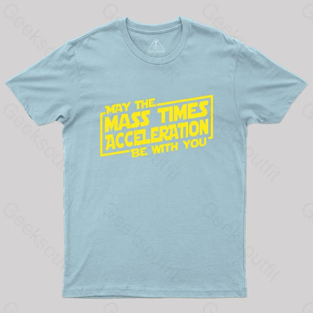 May the Mass Times Acceleration Be With You T-Shirt - Image 6
