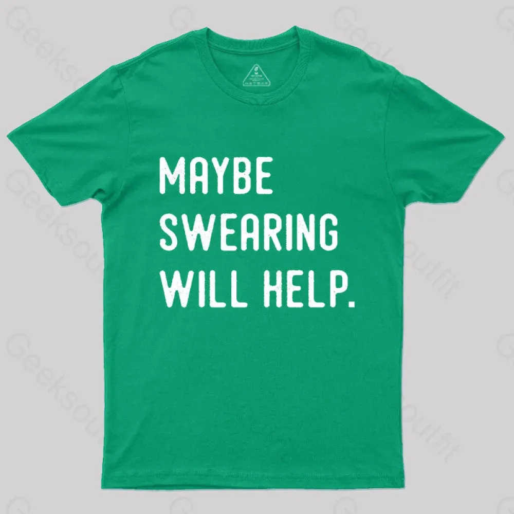 Alternative view of Maybe Swearing Will Help Geek T-Shirt