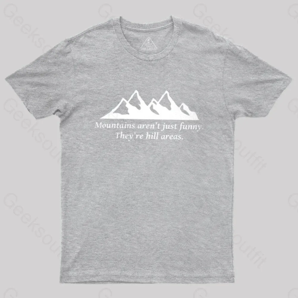 Mountain's Aren't Just Funny - They're Hill Areas Nerd T-Shirt - Image 4