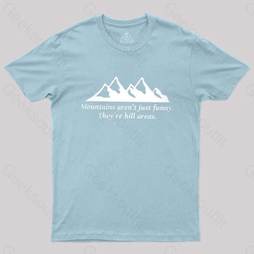 Mountain's Aren't Just Funny - They're Hill Areas Nerd T-Shirt - Image 7