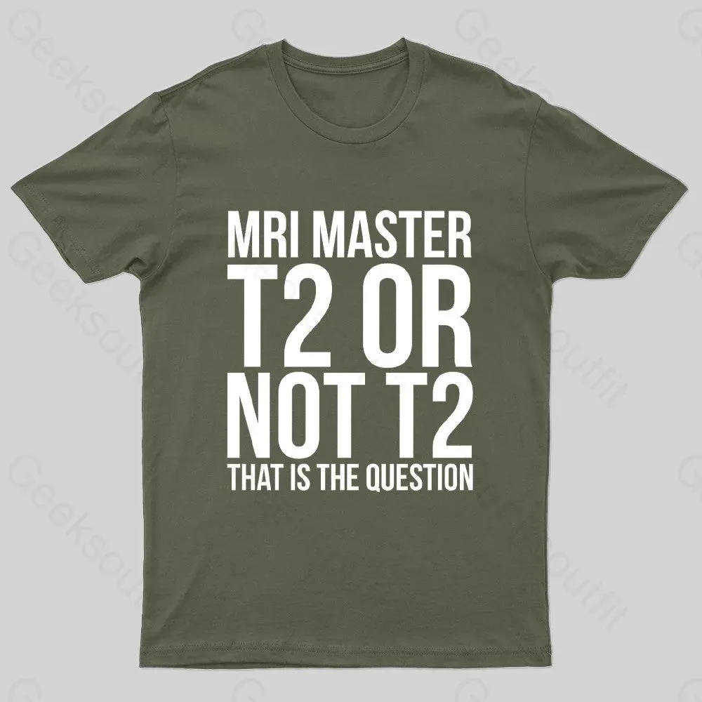 Mri Master T2 Or Not T2 Nerd T-Shirt - Image 3