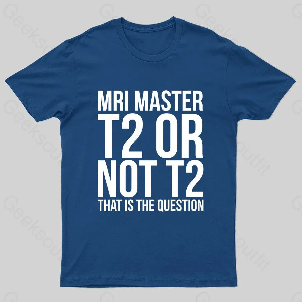 Mri Master T2 Or Not T2 Nerd T-Shirt - Image 2