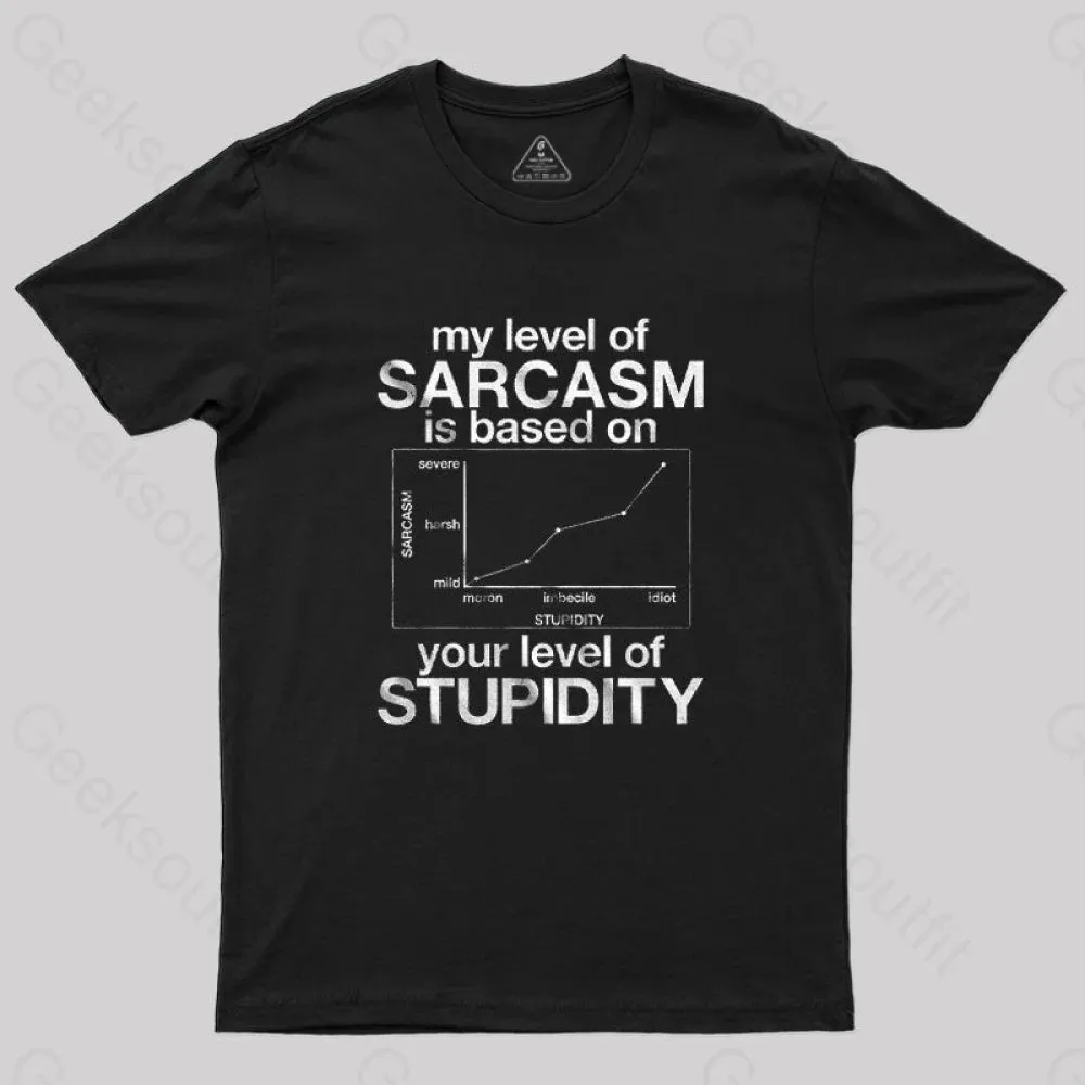 My Level of Sarcasm is Based on Your Level of Stupidity T-Shirt - Image 2