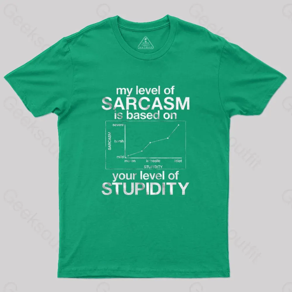 My Level of Sarcasm is Based on Your Level of Stupidity T-Shirt - Image 8