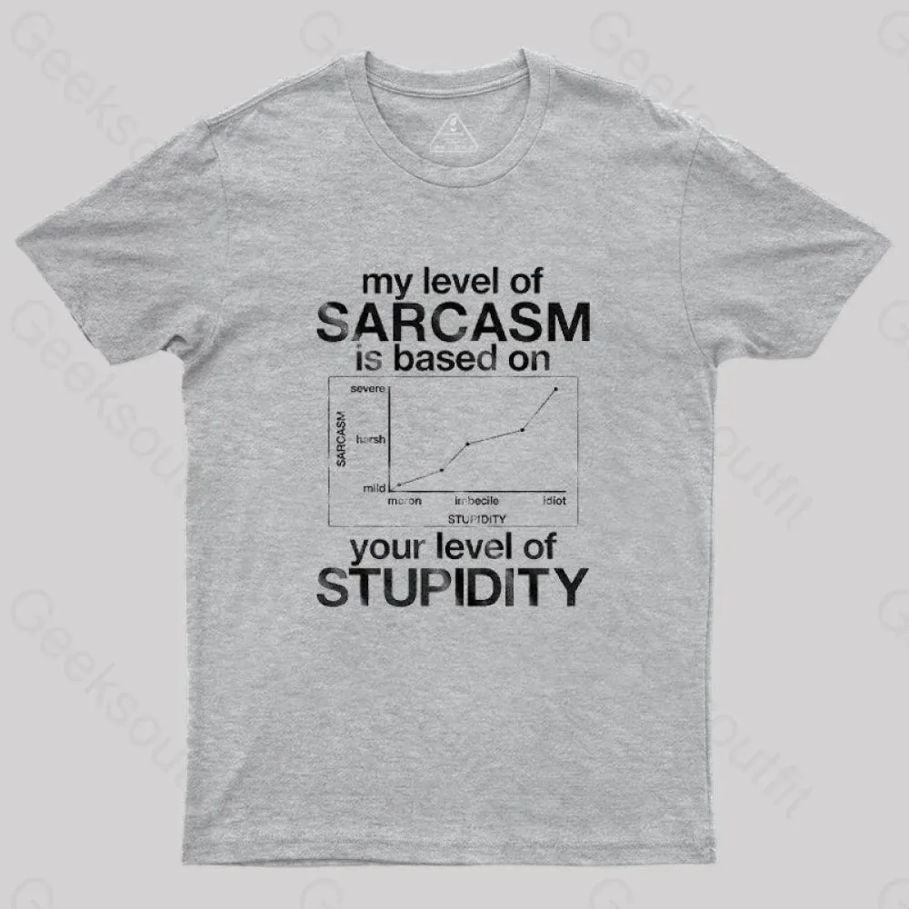 My Level of Sarcasm is Based on Your Level of Stupidity T-Shirt - Image 4