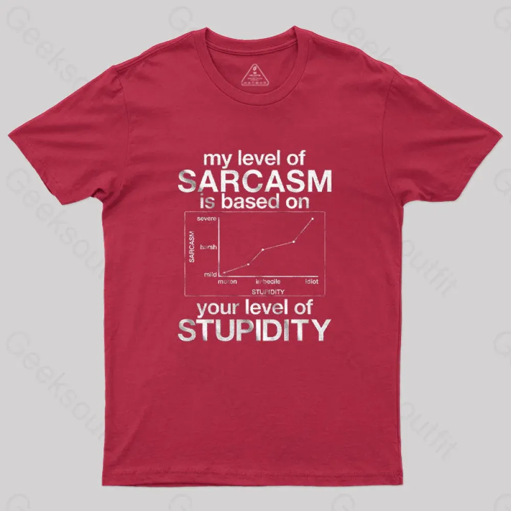 My Level of Sarcasm is Based on Your Level of Stupidity T-Shirt - Image 7