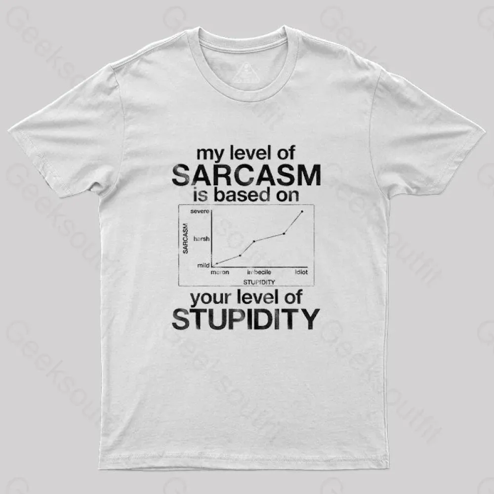 My Level of Sarcasm is Based on Your Level of Stupidity T-Shirt - Image 5