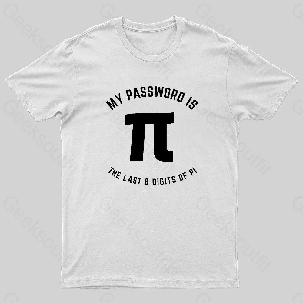 My Password Is The Last 8 Digits Of Pi Nerd T-Shirt - Image 7