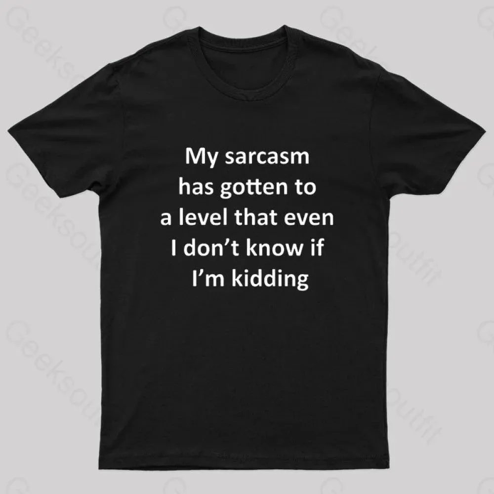 My Sarcasm Has Gotten To A Level Nerd T-Shirt