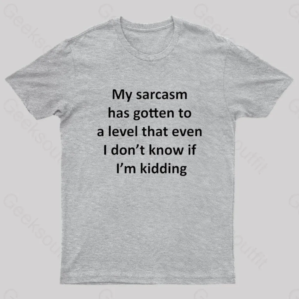 My Sarcasm Has Gotten To A Level Nerd T-Shirt - Image 7