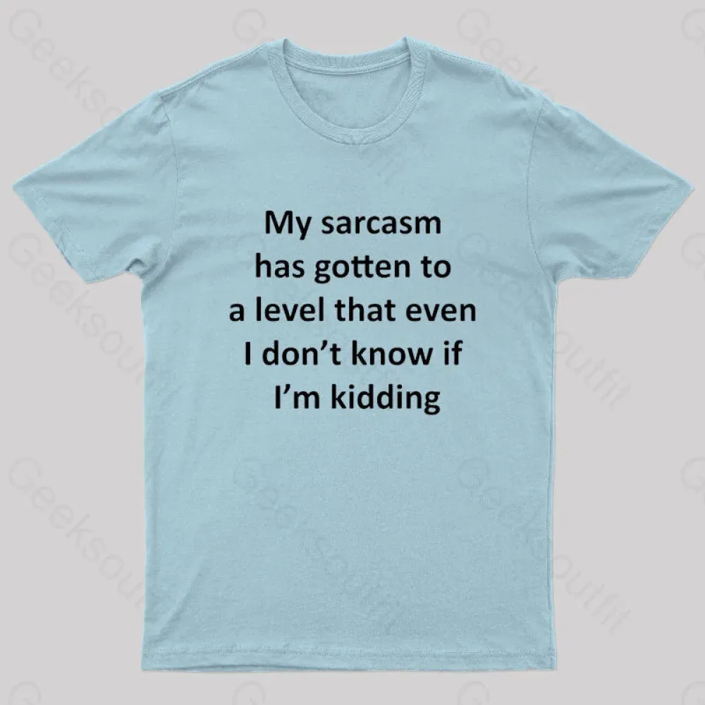 My Sarcasm Has Gotten To A Level Nerd T-Shirt - Image 10
