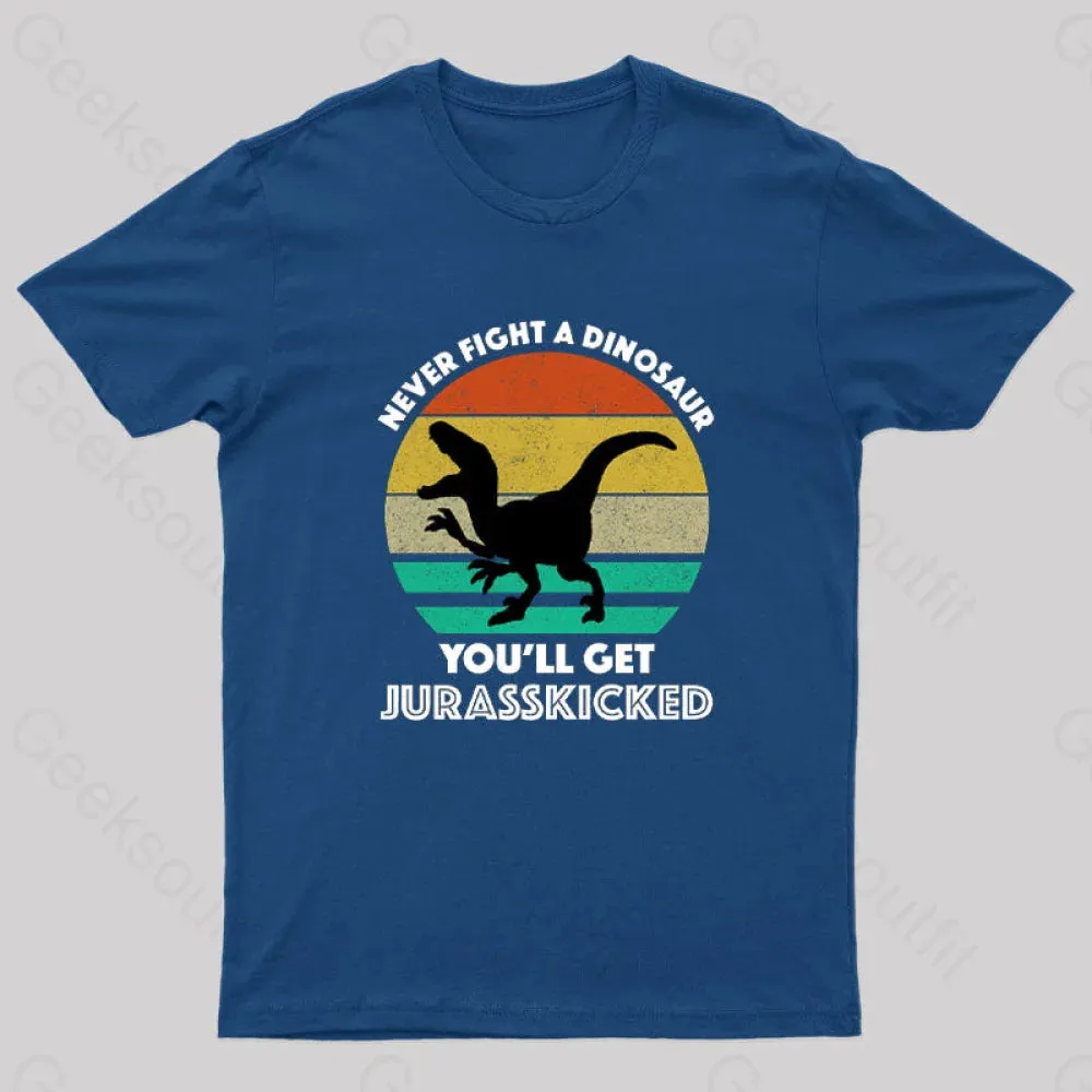 Never Fight A Dinosaur You'll Get Jurasskicked Geek T-Shirt - Image 3