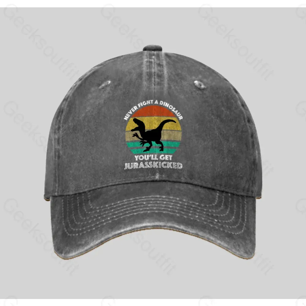 Never Fight A Dinosaur You'll Get Jurasskicked Washed Vintage Baseball Cap