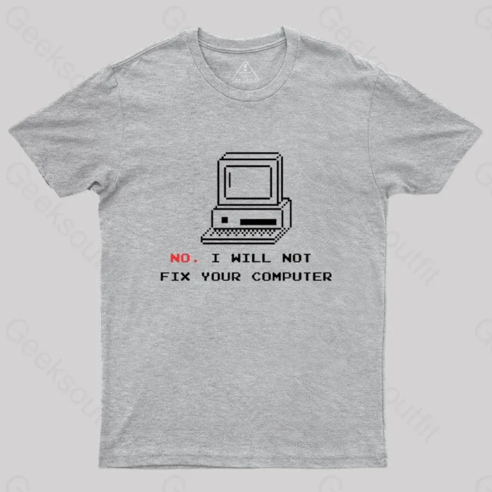 No,I Will Not Fix Your Computer T-Shirt - Image 6