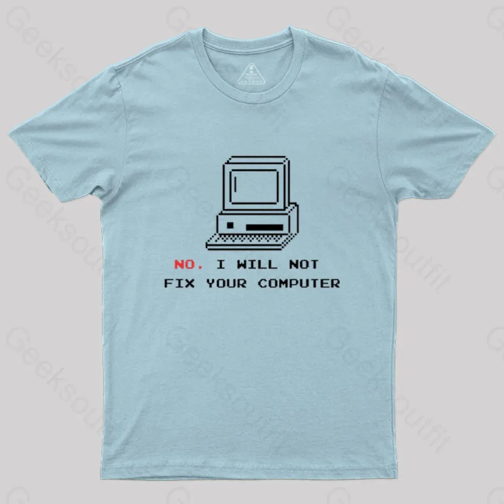 No,I Will Not Fix Your Computer T-Shirt - Image 5