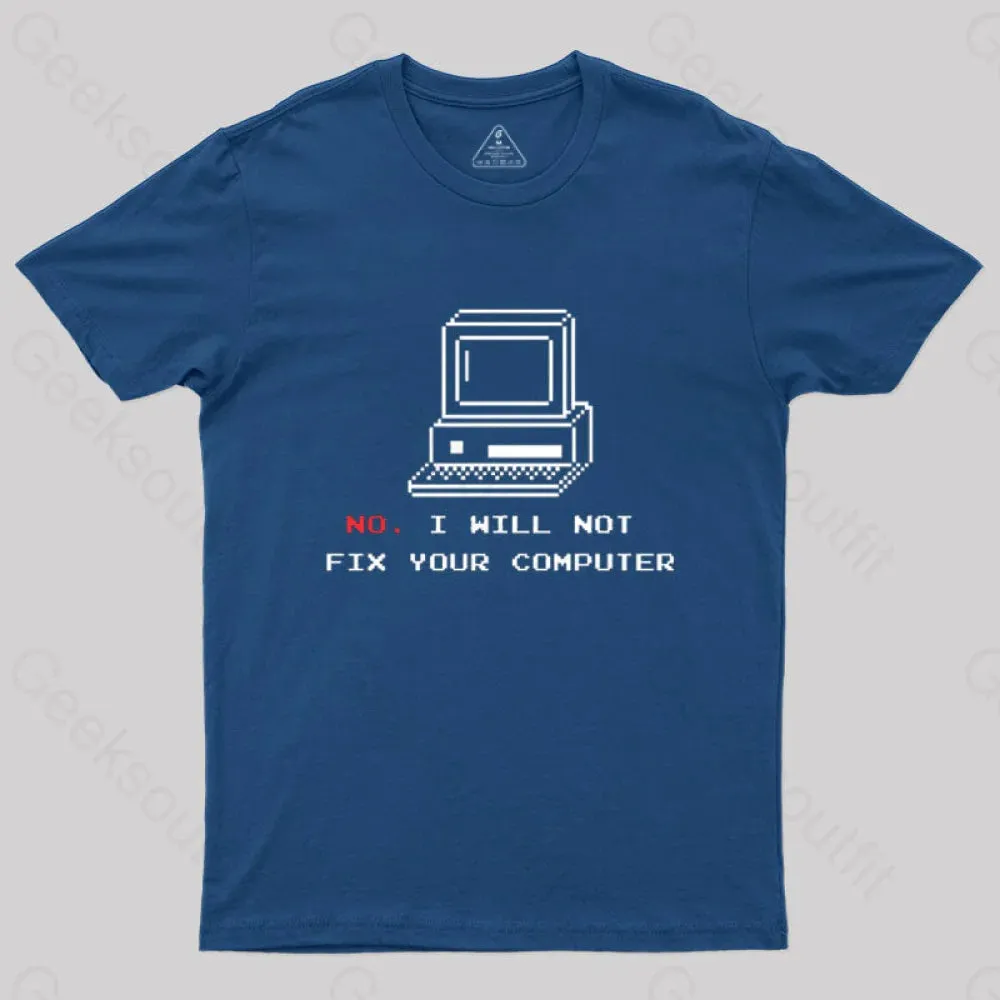 No,I Will Not Fix Your Computer T-Shirt - Image 3