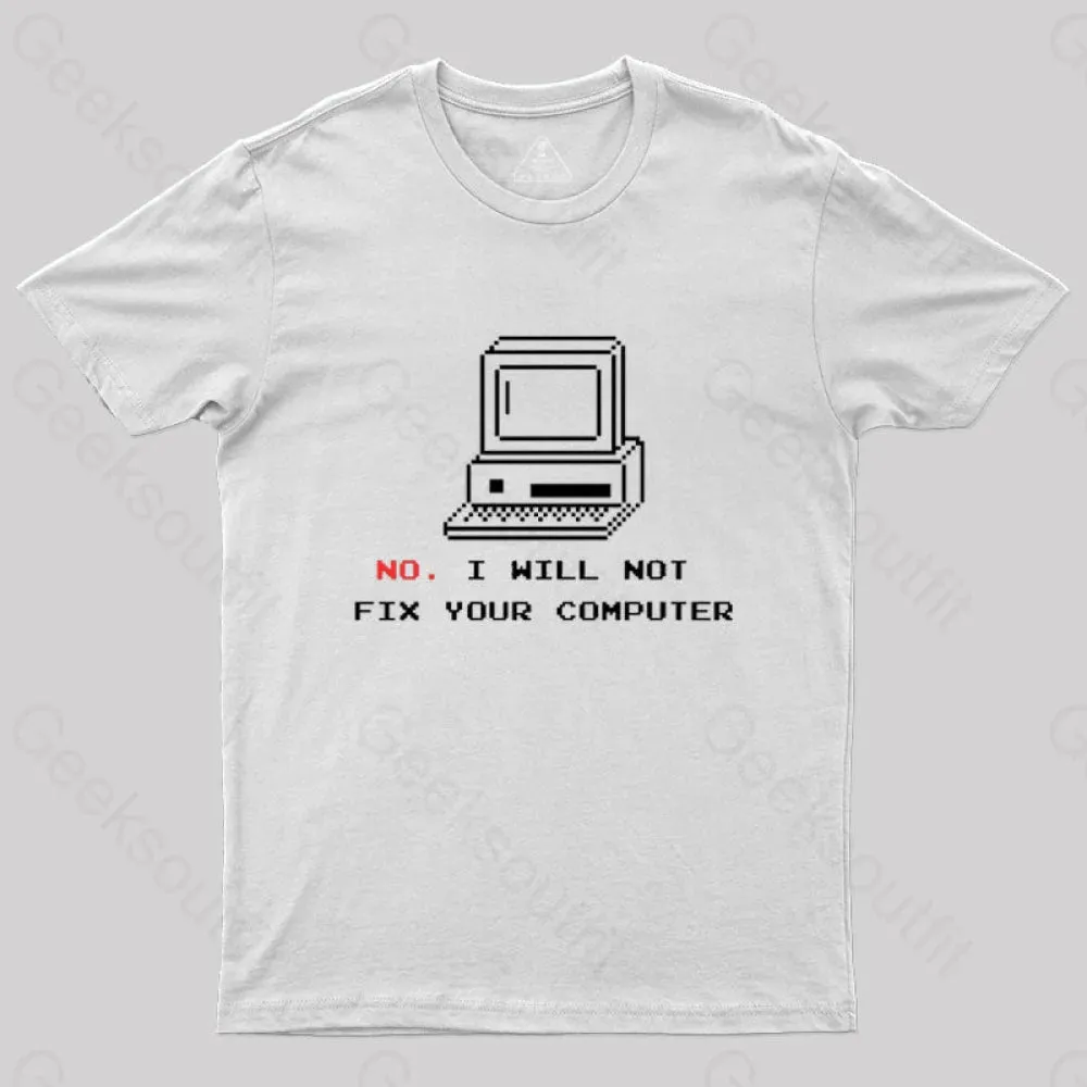 No,I Will Not Fix Your Computer T-Shirt - Image 7
