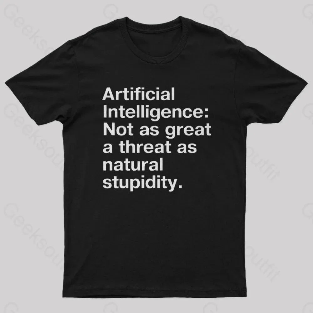 Alternative view of Not as great a threat as natural stupidity Nerd T-Shirt